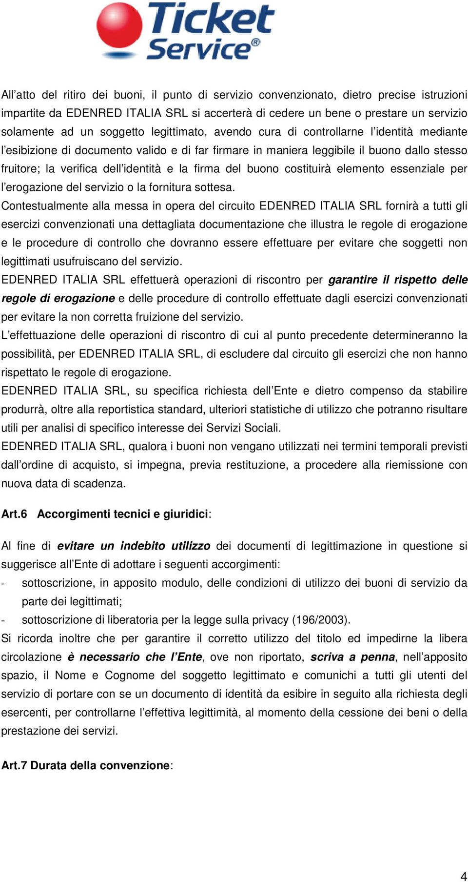 e la firma del buono costituirà elemento essenziale per l erogazione del servizio o la fornitura sottesa.