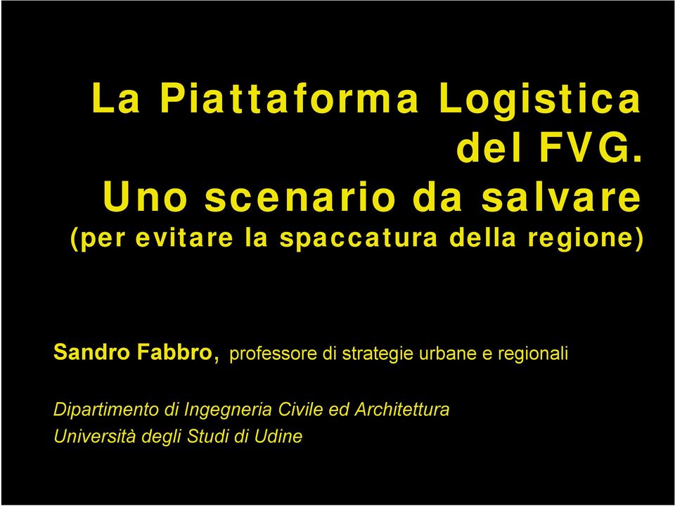 regione) Sandro Fabbro, professore di strategie urbane e