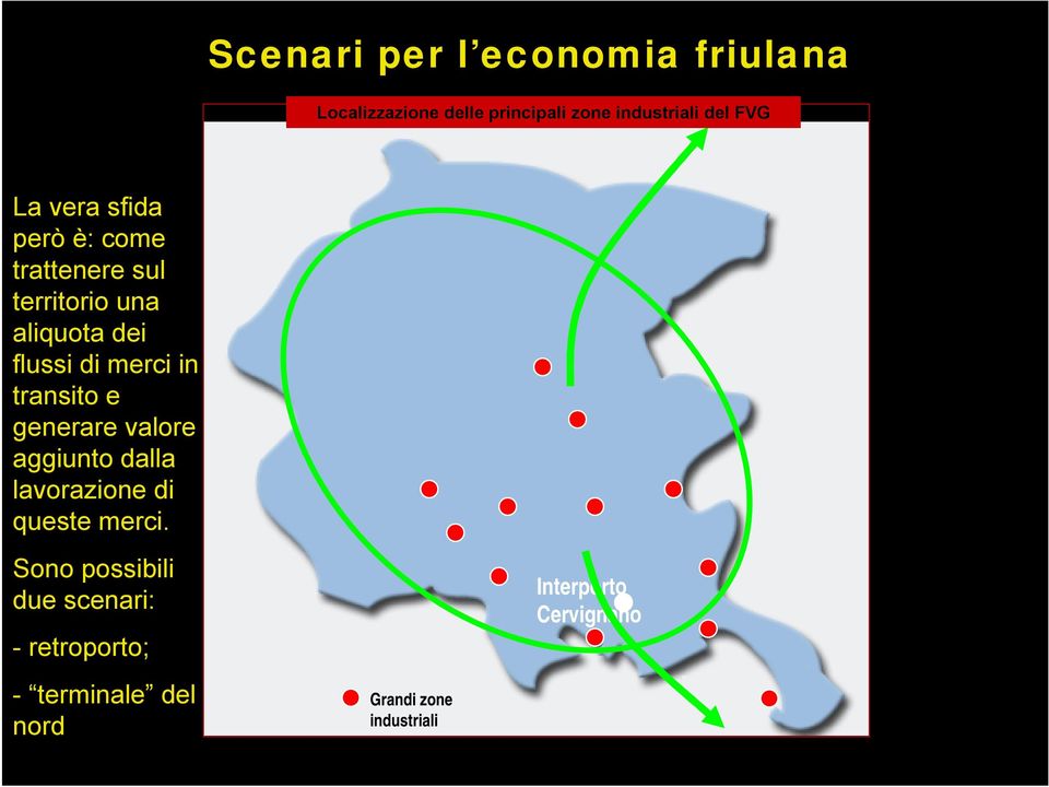 transito e generare valore aggiunto dalla lavorazione di queste merci.