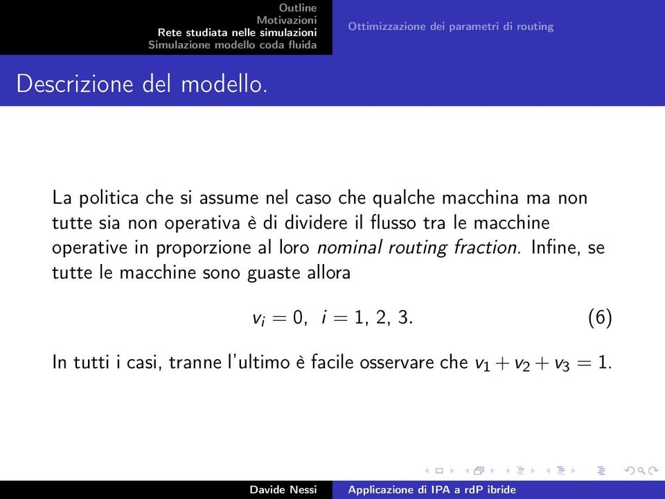 di dividere il flusso tra le macchine operative in proporzione al loro nominal routing