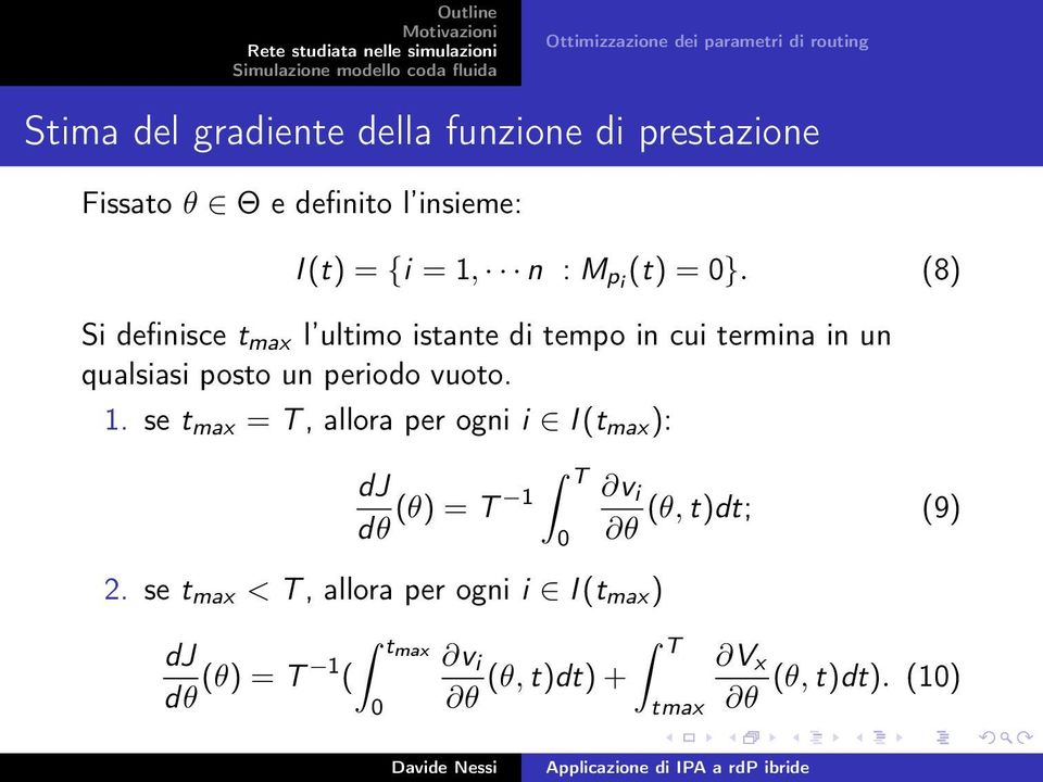 (8) Si definisce t max l ultimo istante di tempo in cui termina in un qualsiasi posto un periodo vuoto. 1.