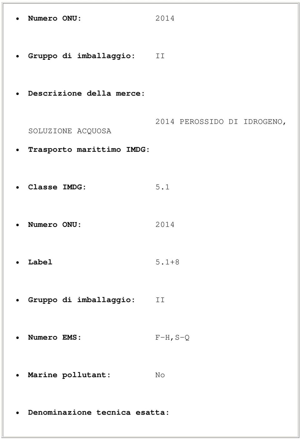 IMDG: Classe IMDG: 5.1 Numero ONU: 2014 Label 5.