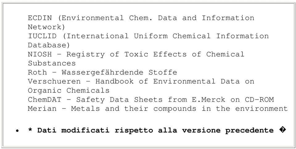 of Toxic Effects of Chemical Substances Roth - Wassergefährdende Stoffe Verschueren - Handbook of