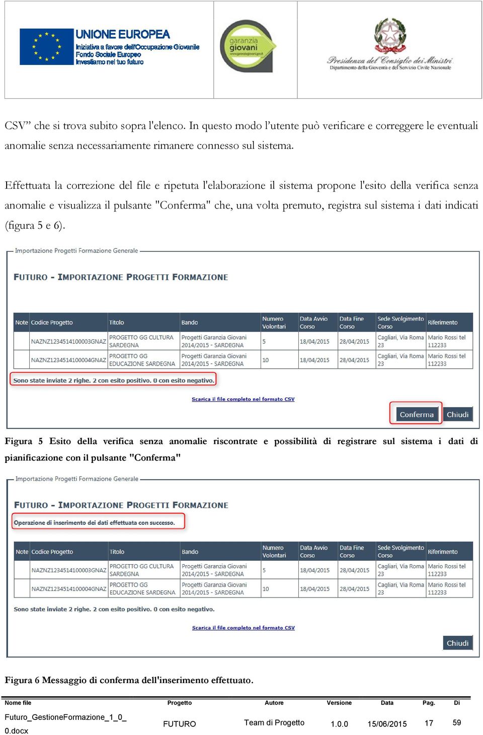 Effettuata la correzione del file e ripetuta l'elaborazione il sistema propone l'esito della verifica senza anomalie e visualizza il pulsante "Conferma" che, una