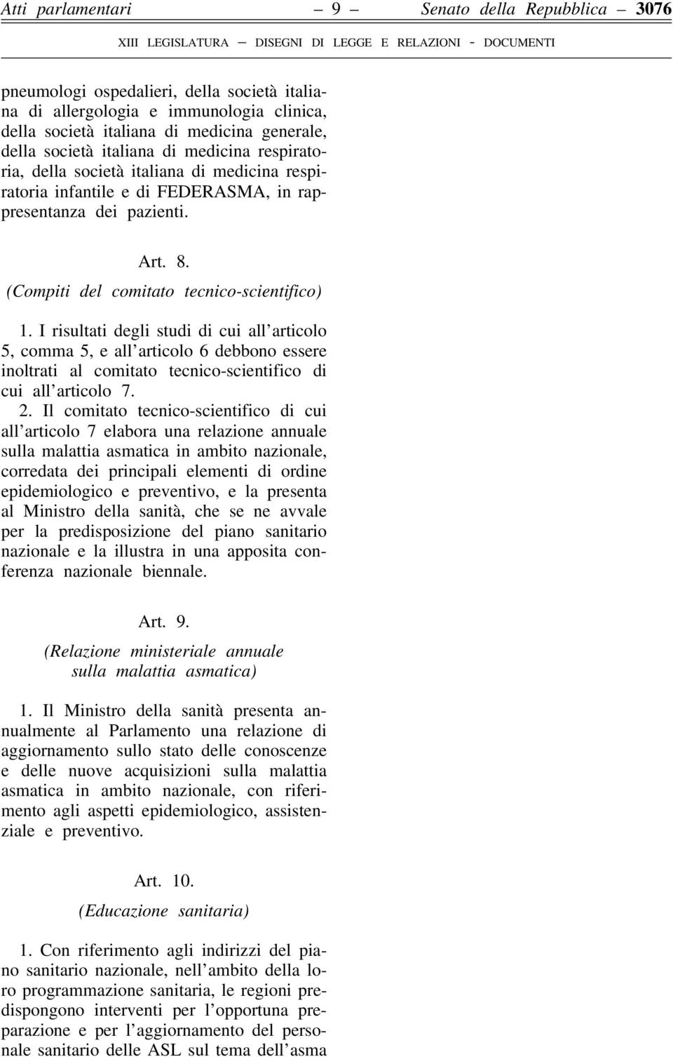 I risultati degli studi di cui all articolo 5, comma 5, e all articolo 6 debbono essere inoltrati al comitato tecnico-scientifico di cui all articolo 7. 2.