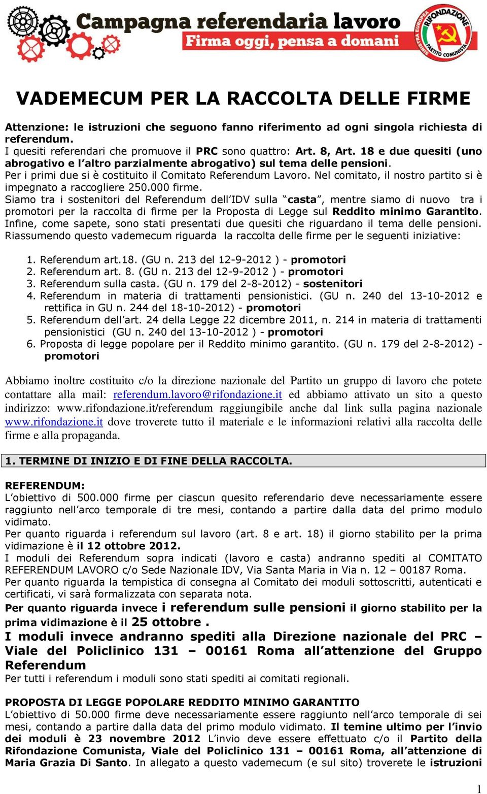 Nel comitato, il nostro partito si è impegnato a raccogliere 250.000 firme.