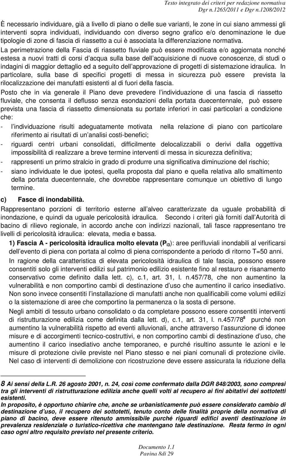 denominazione le due tipologie di zone di fascia di riassetto a cui è associata la differenziazione normativa.