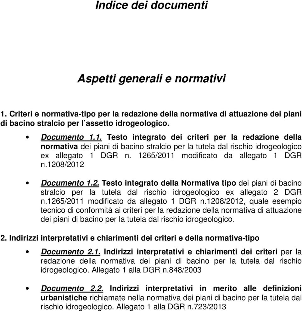 1. Testo integrato dei criteri per la redazione della normativa dei piani di bacino stralcio per la tutela dal rischio idrogeologico ex allegato 1 DGR n. 1265/2011 modificato da allegato 1 DGR n.