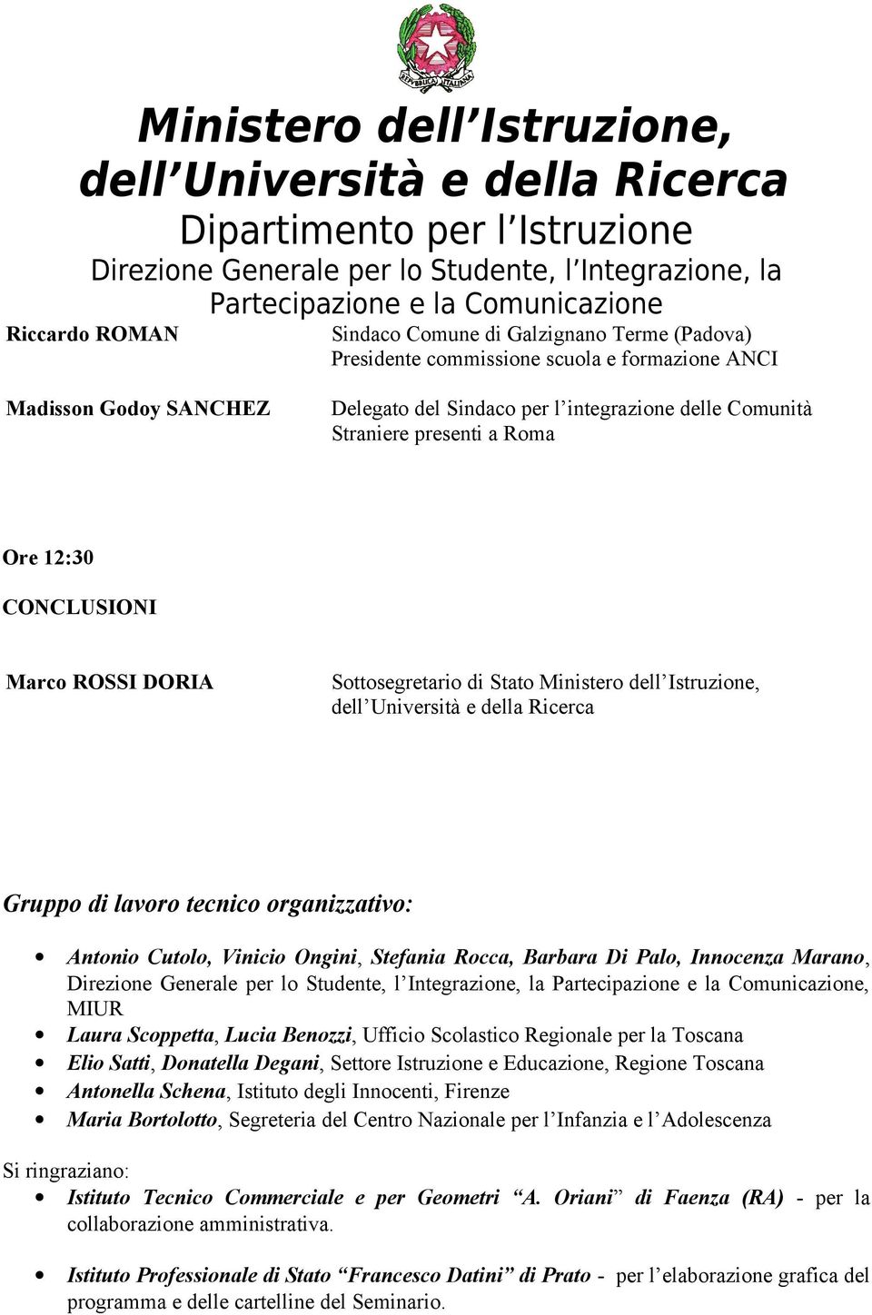 Barbara Di Palo, Innocenza Marano,, MIUR Laura Scoppetta, Lucia Benozzi, Ufficio Scolastico Regionale per la Toscana Elio Satti, Donatella Degani, Settore Istruzione e Educazione, Regione Toscana