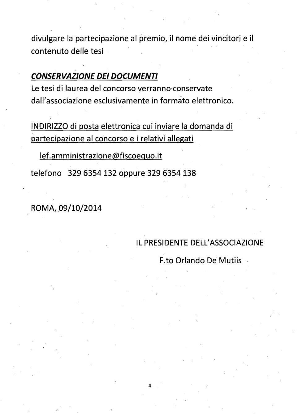 INDIRIZZO di psta elettrnica cui inviare la dmanda di partecipazine al cncrs e i relativi allegati lef.