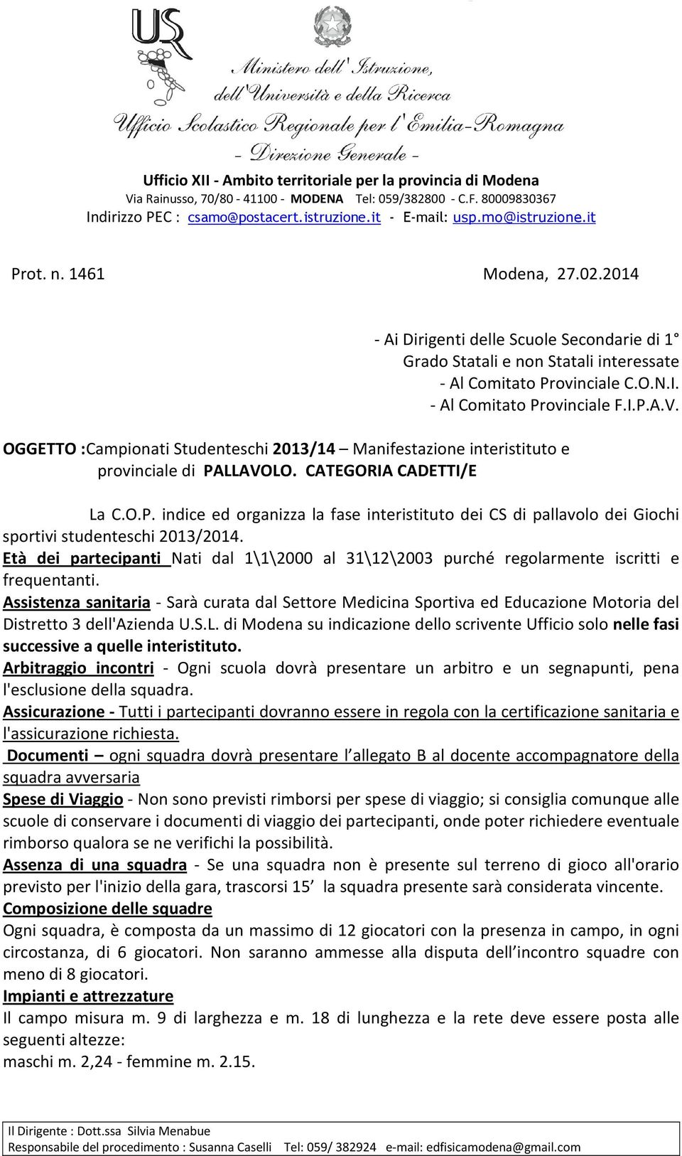 Età dei partecipanti Nati dal 1\1\2000 al 31\12\2003 purché regolarmente iscritti e frequentanti.