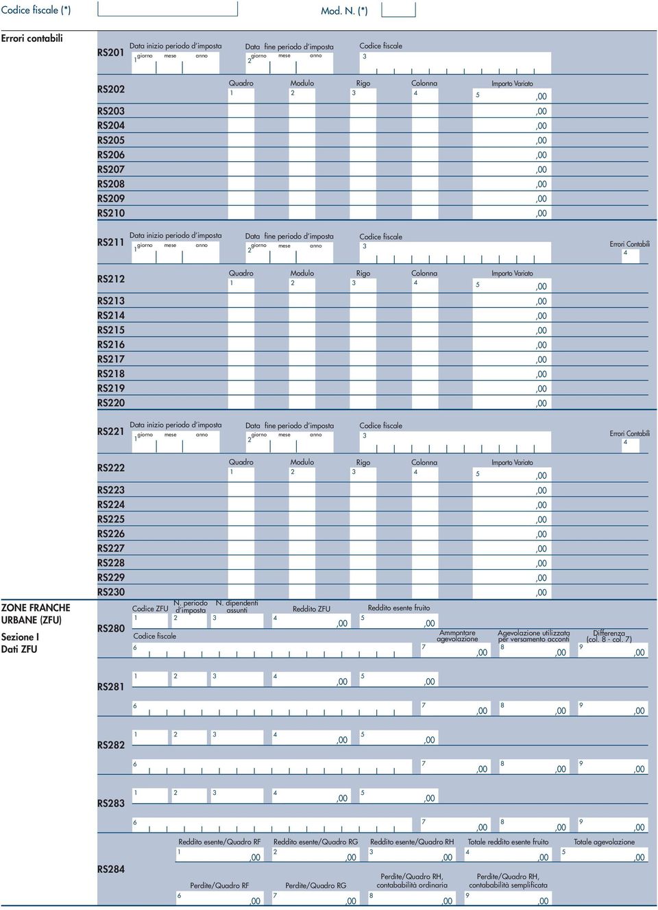 Data inizio periodo d imposta Data fine periodo d imposta giorno mese anno giorno mese anno Errori Contabili RS RS RS RS RS RS RS RS RS0 Quadro Modulo Rigo Colonna Importo Variato RS Data inizio