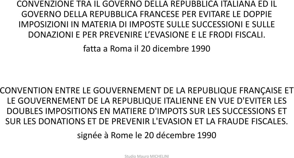fatta a Roma il 20 dicembre 1990 CONVENTION ENTRE LE GOUVERNEMENT DE LA REPUBLIQUE FRANÇAISE ET LE GOUVERNEMENT DE LA REPUBLIQUE ITALIENNE