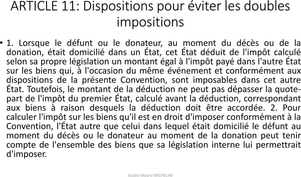 dans l'autre État sur les biens qui, à l'occasion du même événement et conformément aux dispositions de la présente Convention, sont imposables dans cet autre État.