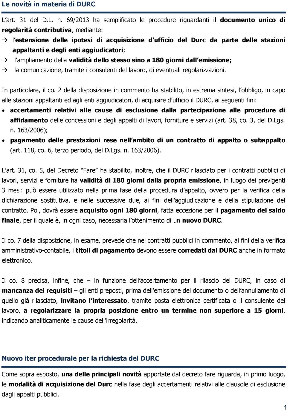 del lavoro, di eventuali regolarizzazioni. In particolare, il co.