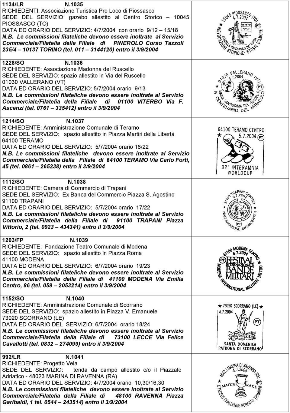 Commerciale/Filatelia della Filiale di PINEROLO Corso Tazzoli 235/4 10137 TORINO (tel. 011 3144120) entro il 3/9/2004 1228/SO N.