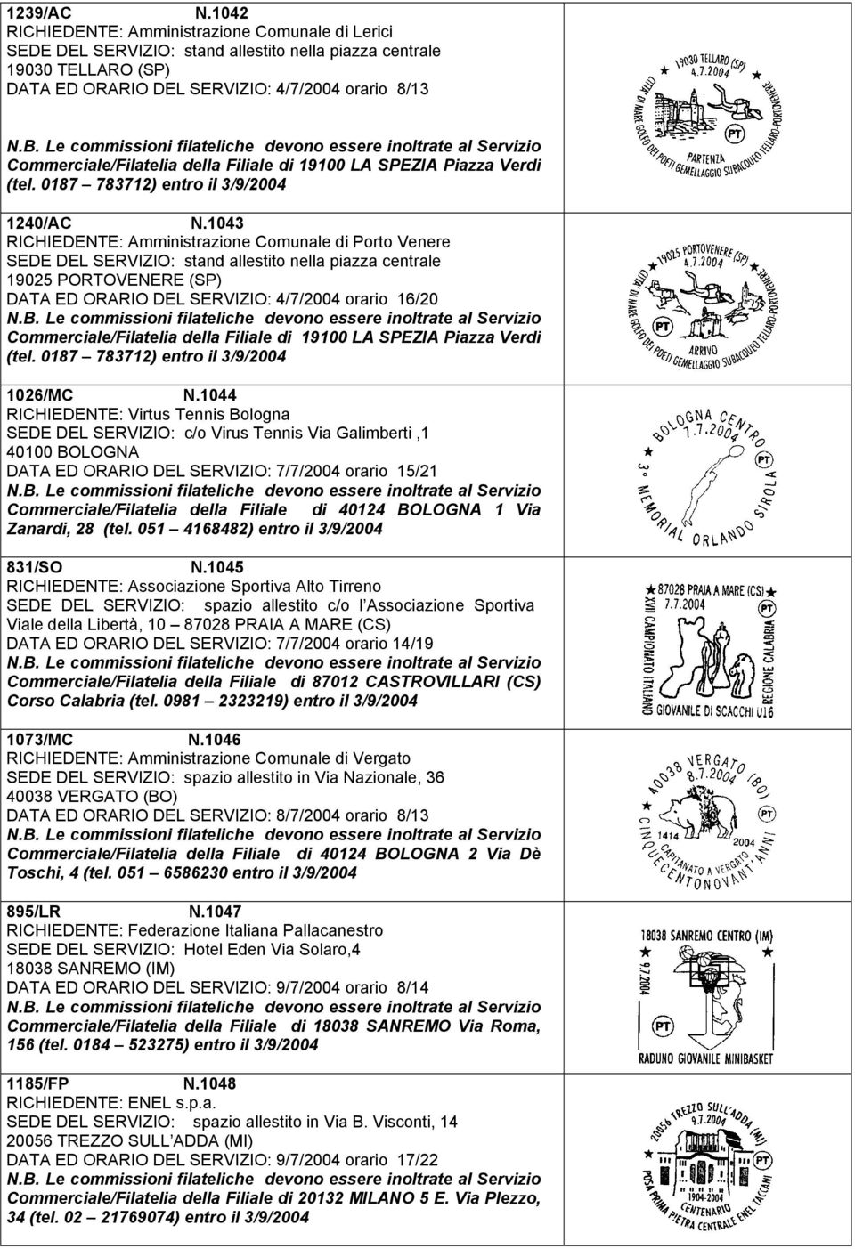 Commerciale/Filatelia della Filiale di 19100 LA SPEZIA Piazza Verdi (tel. 0187 783712) entro il 3/9/2004 1240/AC N.