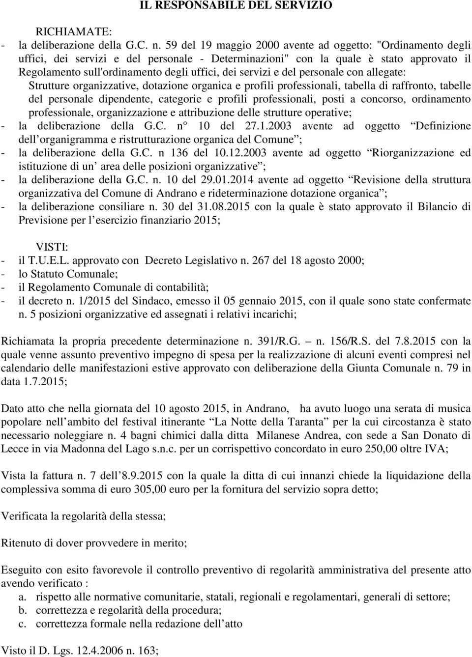 servizi e del personale con allegate: Strutture organizzative, dotazione organica e profili professionali, tabella di raffronto, tabelle del personale dipendente, categorie e profili professionali,