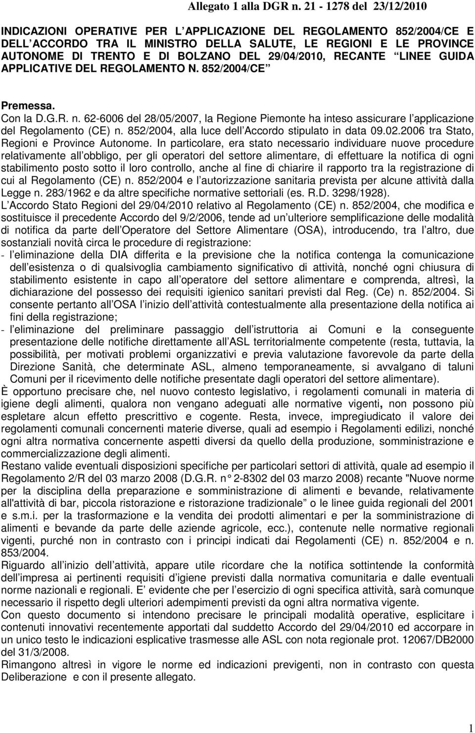 29/04/2010, RECANTE LINEE GUIDA APPLICATIVE DEL REGOLAMENTO N. 852/2004/CE Premessa. Con la D.G.R. n.