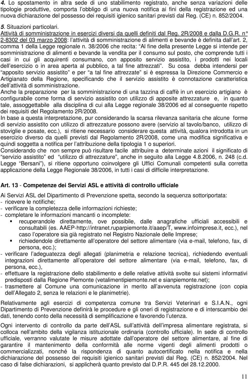 2R/2008 e dalla D.G.R. n 2-8302 del 03 marzo 2008: l attività di somministrazione di alimenti e bevande è definita dall art. 2, comma 1 della Legge regionale n.