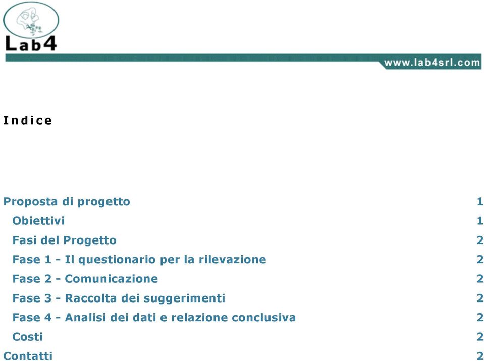 Fase 2 - Comunicazione 2 Fase 3 - Raccolta dei suggerimenti