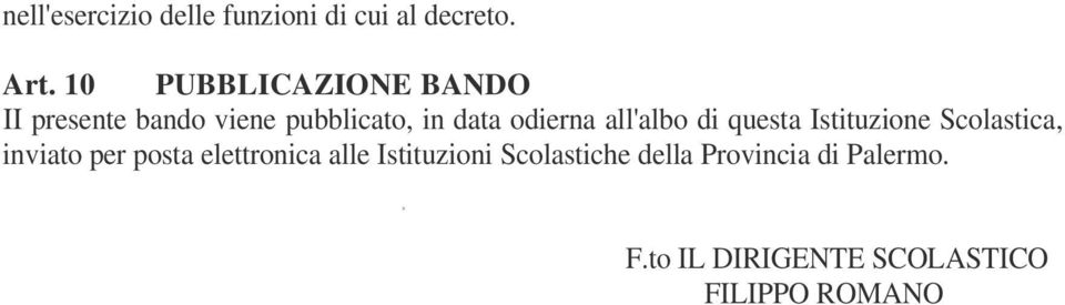 all'albo di questa Istituzione Scolastica, inviato per posta elettronica