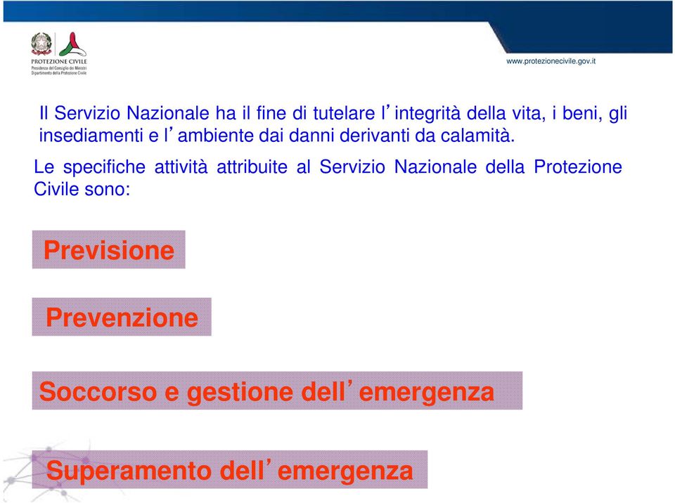 insediamenti e l ambiente dai danni derivanti da calamità.