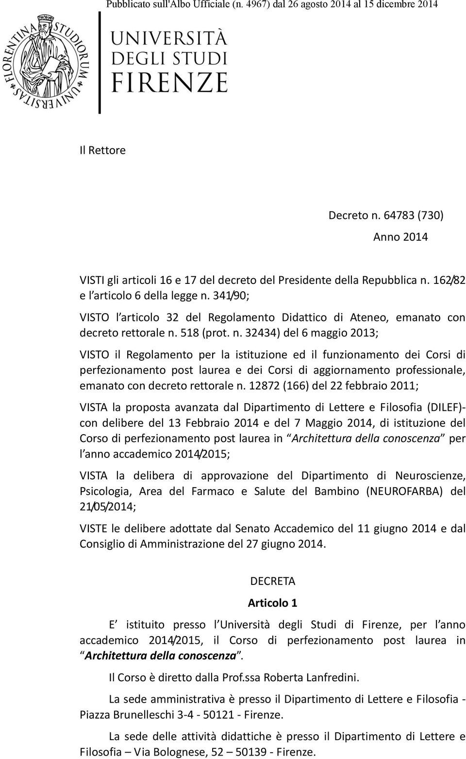 341/90; VISTO l articolo 32 del Regolamento Didattico di Ateneo, emanato con decreto rettorale n.