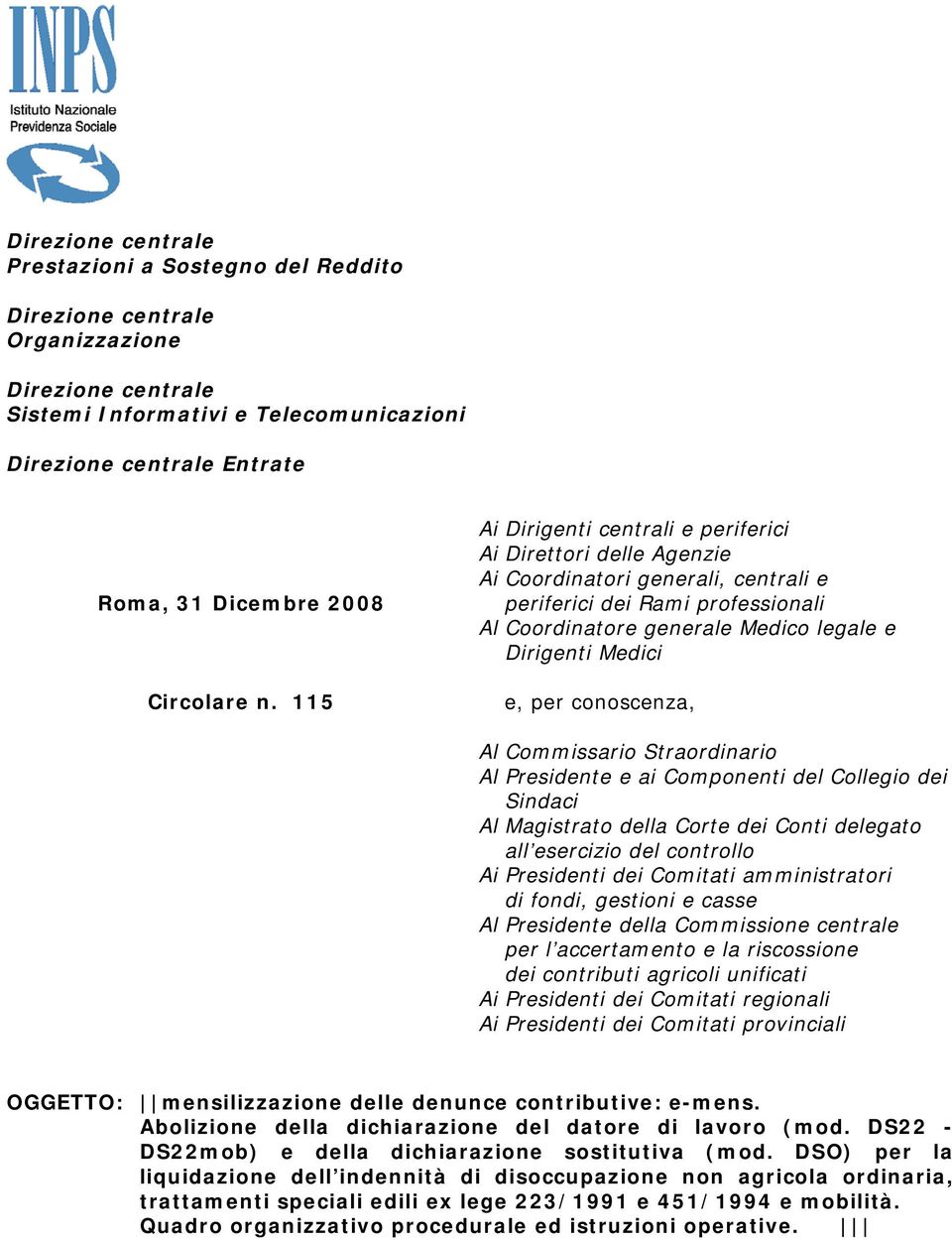 115 Ai Dirigenti centrali e periferici Ai Direttori delle Agenzie Ai Coordinatori generali, centrali e periferici dei Rami professionali Al Coordinatore generale Medico legale e Dirigenti Medici e,