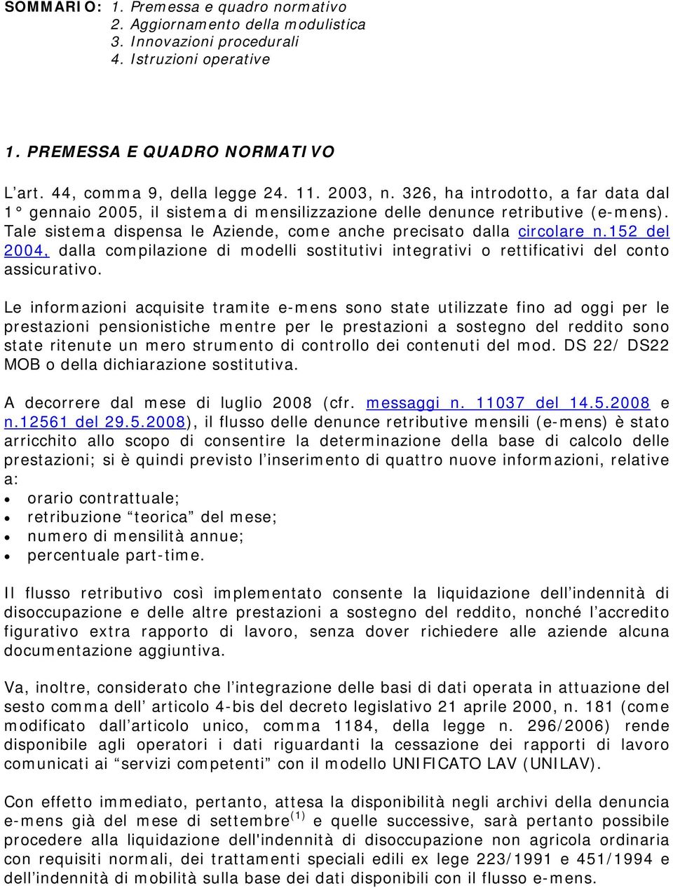 152 del 2004, dalla compilazione di modelli sostitutivi integrativi o rettificativi del conto assicurativo.