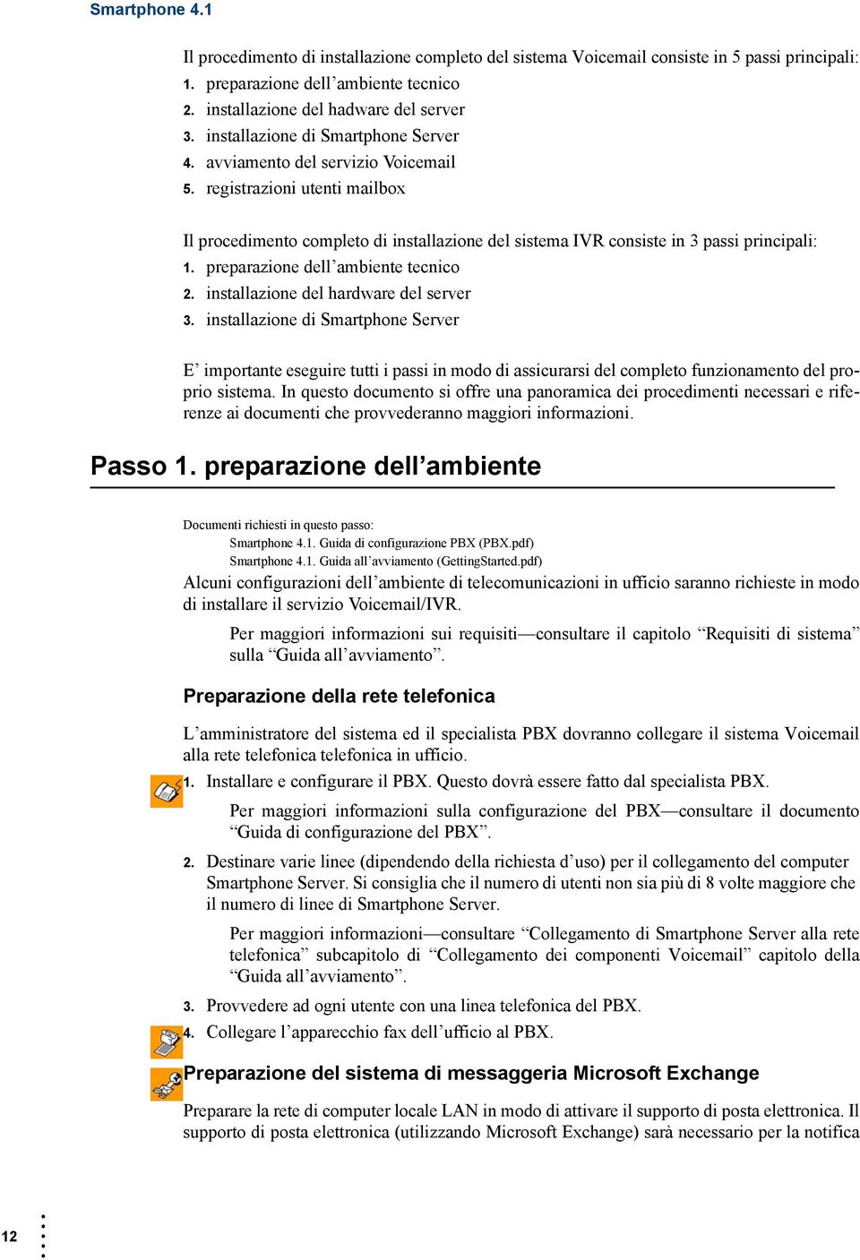 preparazione dell ambiente tecnico 2. installazione del hardware del server 3.