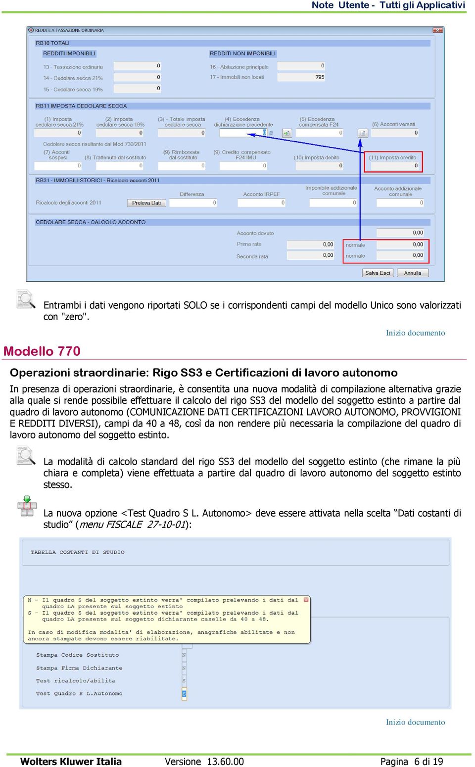 quale si rende possibile effettuare il calcolo del rigo SS3 del modello del soggetto estinto a partire dal quadro di lavoro autonomo (COMUNICAZIONE DATI CERTIFICAZIONI LAVORO AUTONOMO, PROVVIGIONI E