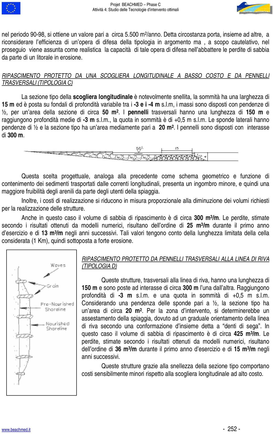 capacità di tale opera di difesa nell abbattere le perdite di sabbia da parte di un litorale in erosione.