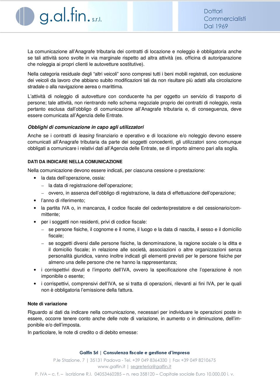 Nella categoria residuale degli altri veicoli sono compresi tutti i beni mobili registrati, con esclusione dei veicoli da lavoro che abbiano subito modificazioni tali da non risultare più adatti alla