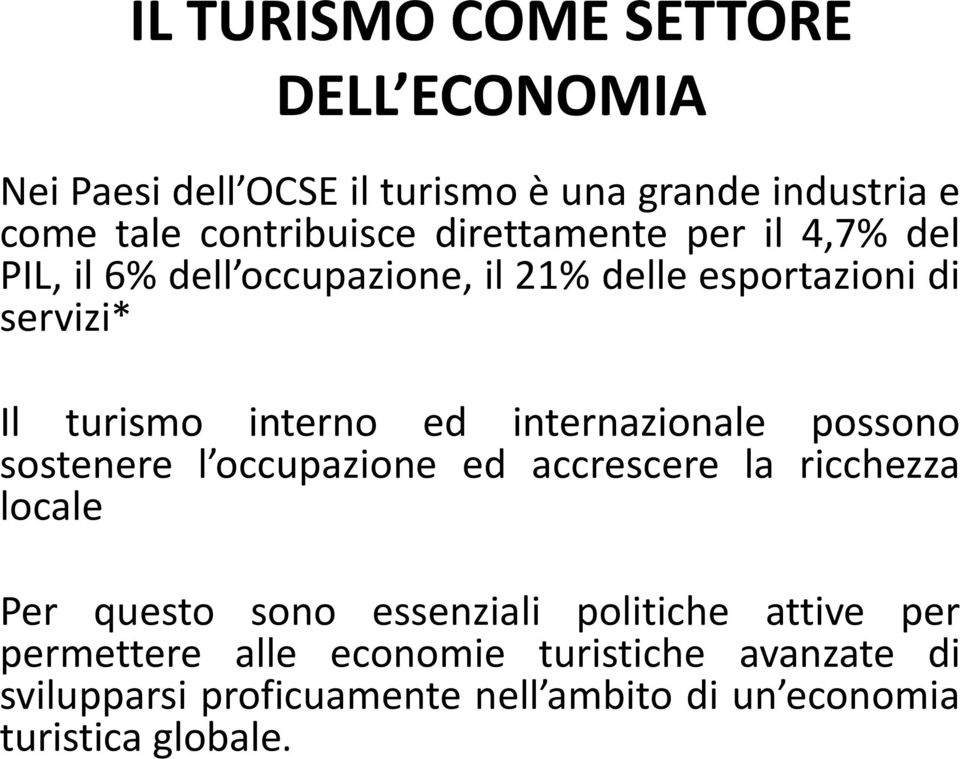 internazionale possono sostenere l occupazione ed accrescere la ricchezza locale Per questo sono essenziali politiche