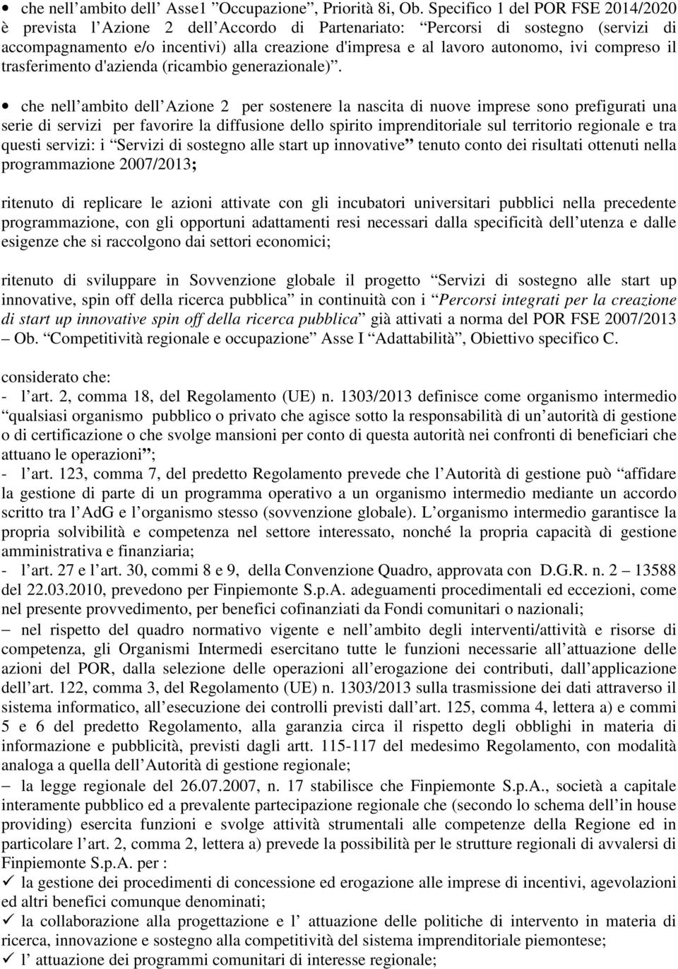 ivi compreso il trasferimento d'azienda (ricambio generazionale).