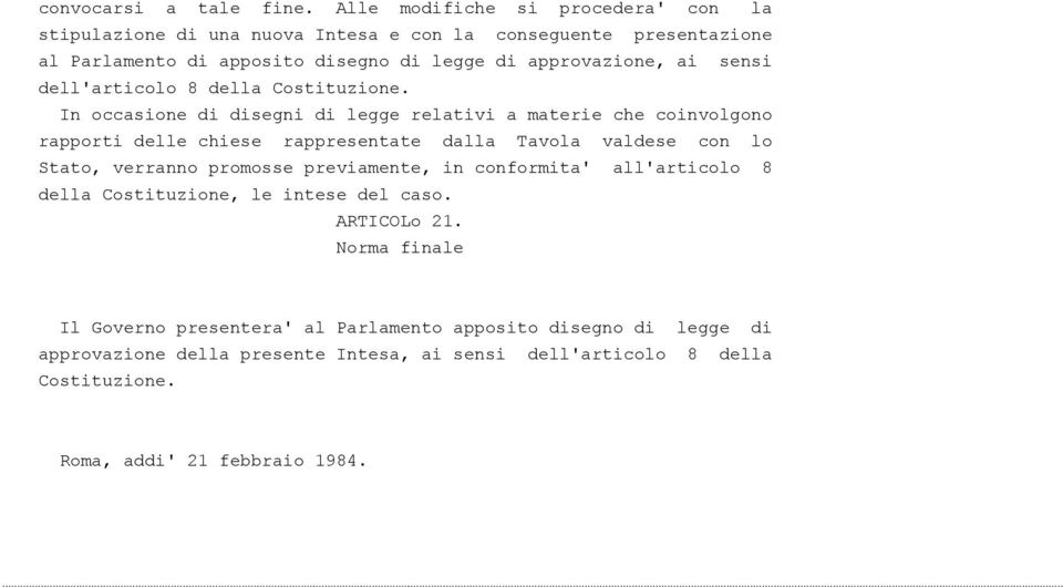 sensi dell'articolo 8 della Costituzione.