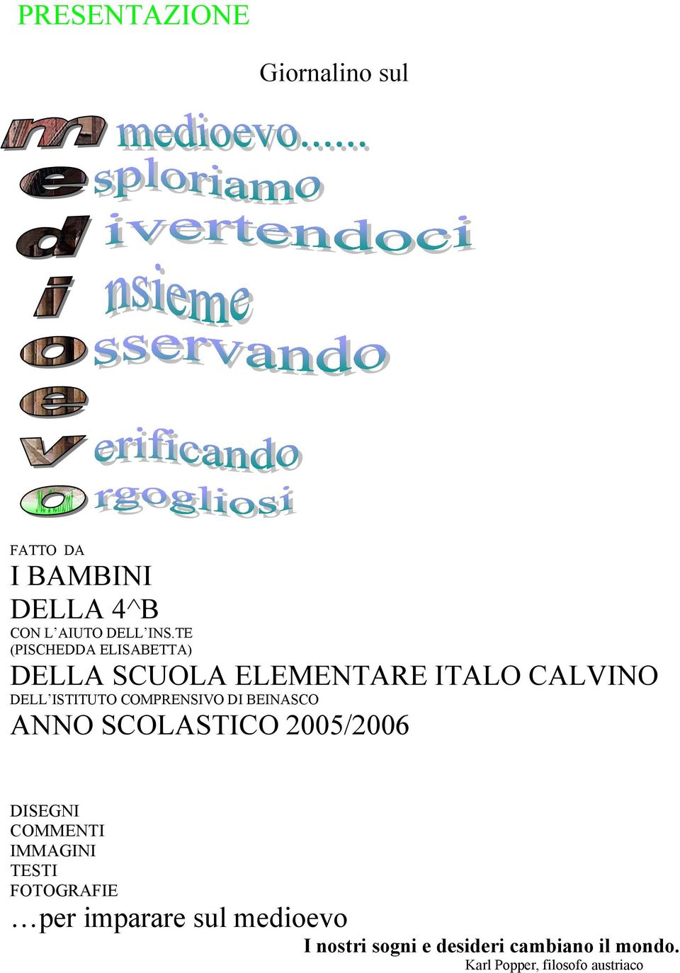 COMPRENSIVO DI BEINASCO ANNO SCOLASTICO 2005/2006 DISEGNI COMMENTI IMMAGINI TESTI