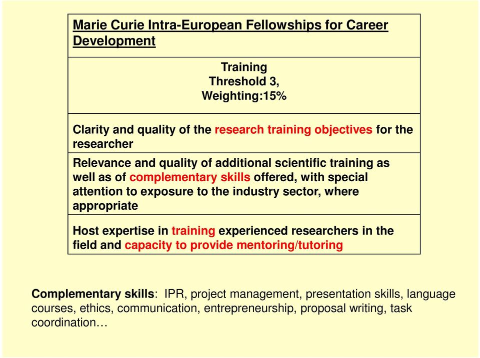 to the industry sector, where appropriate Host expertise in training experienced researchers in the field and capacity to provide mentoring/tutoring