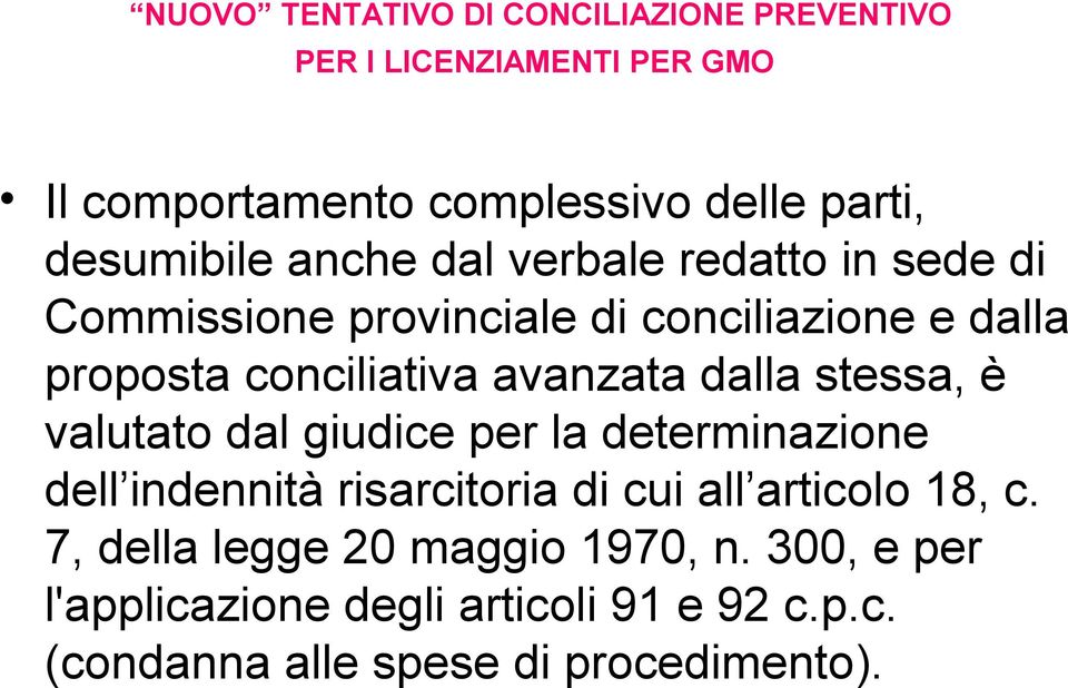 avanzata dalla stessa, è valutato dal giudice per la determinazione dell indennità risarcitoria di cui all articolo 18,