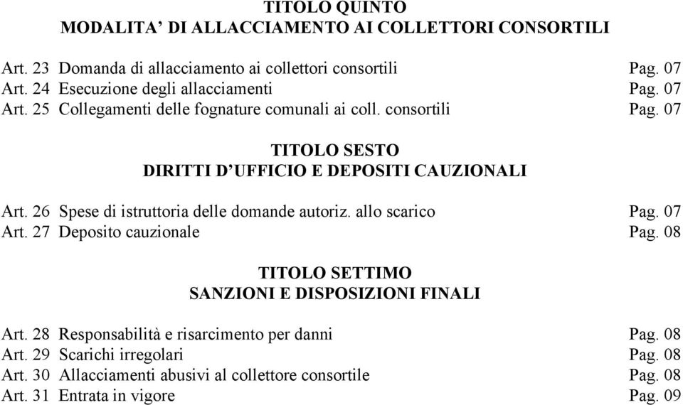 07 TITOLO SESTO DIRITTI D UFFICIO E DEPOSITI CAUZIONALI Art. 26 Spese di istruttoria delle domande autoriz. allo scarico Pag. 07 Art. 27 Deposito cauzionale Pag.