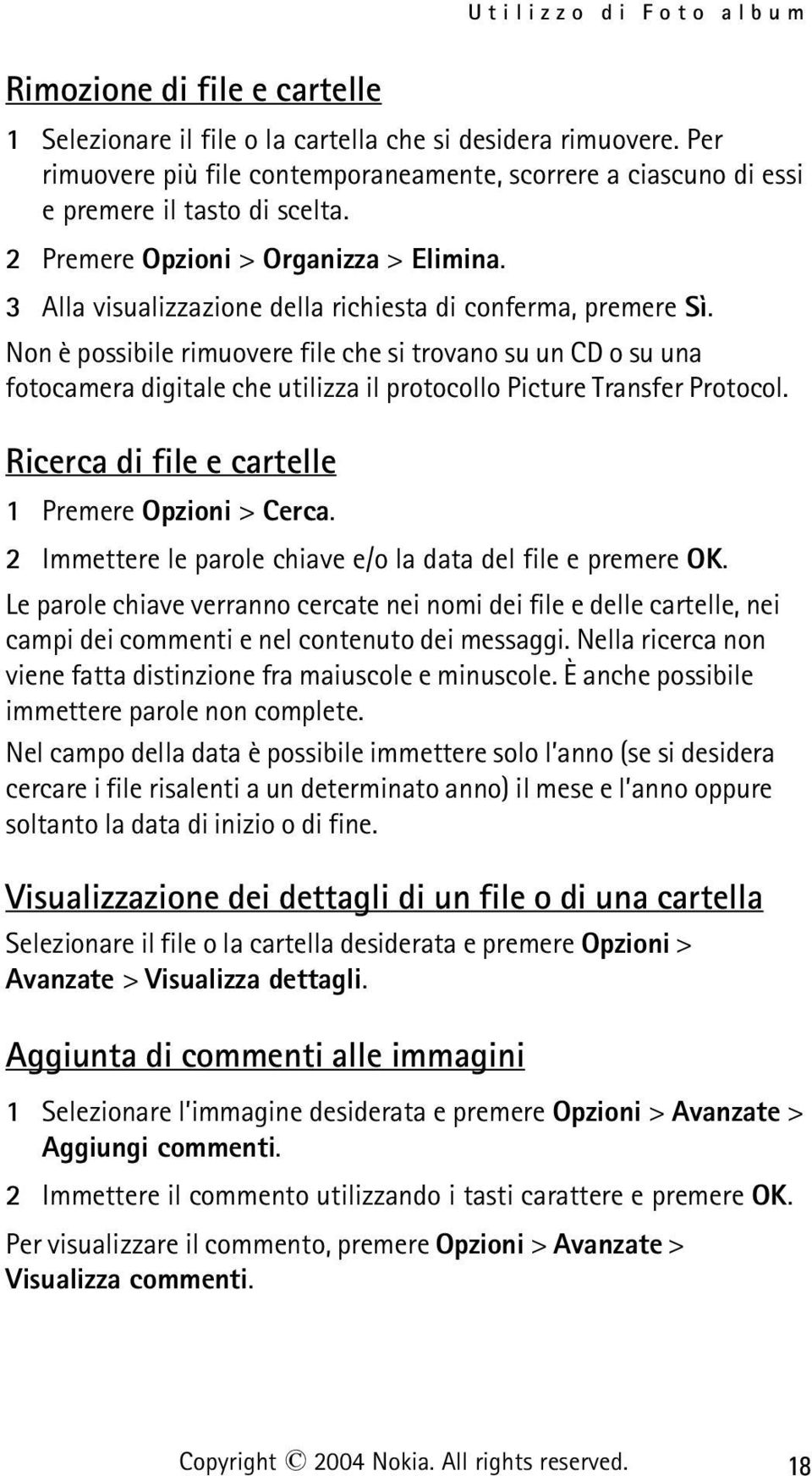 3 Alla visualizzazione della richiesta di conferma, premere Sì.