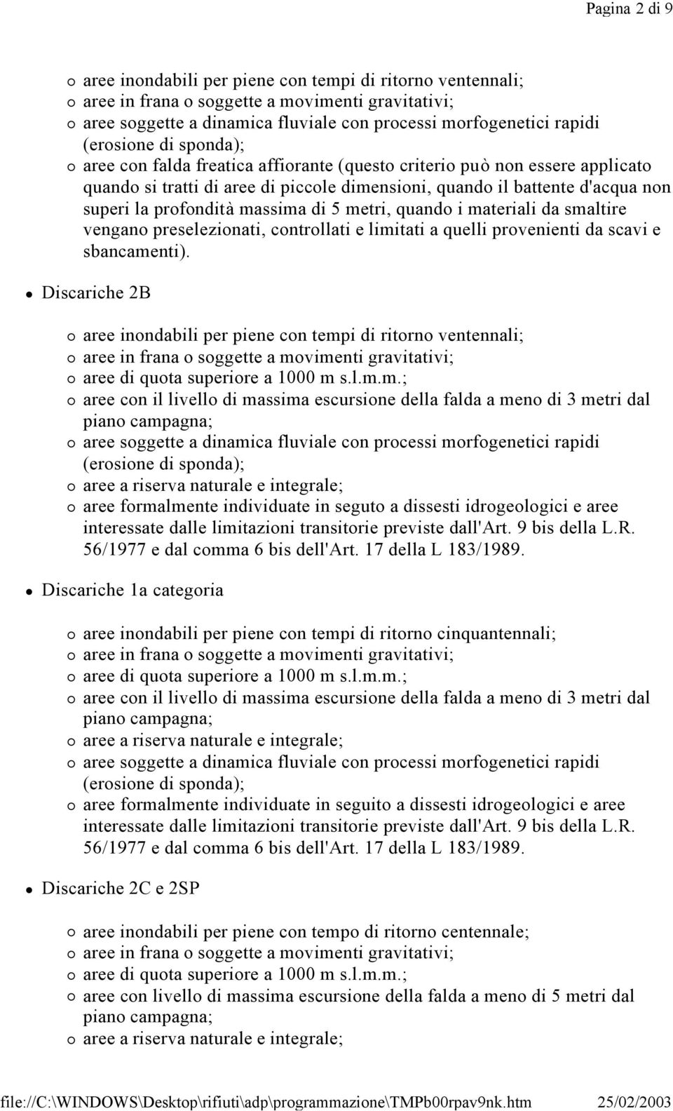 massima di 5 metri, quando i materiali da smaltire vengano preselezionati, controllati e limitati a quelli provenienti da scavi e sbancamenti).