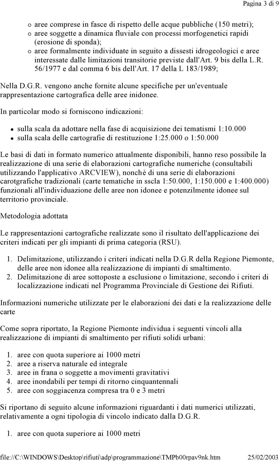 R. vengono anche fornite alcune specifiche per un'eventuale rappresentazione cartografica delle aree inidonee.