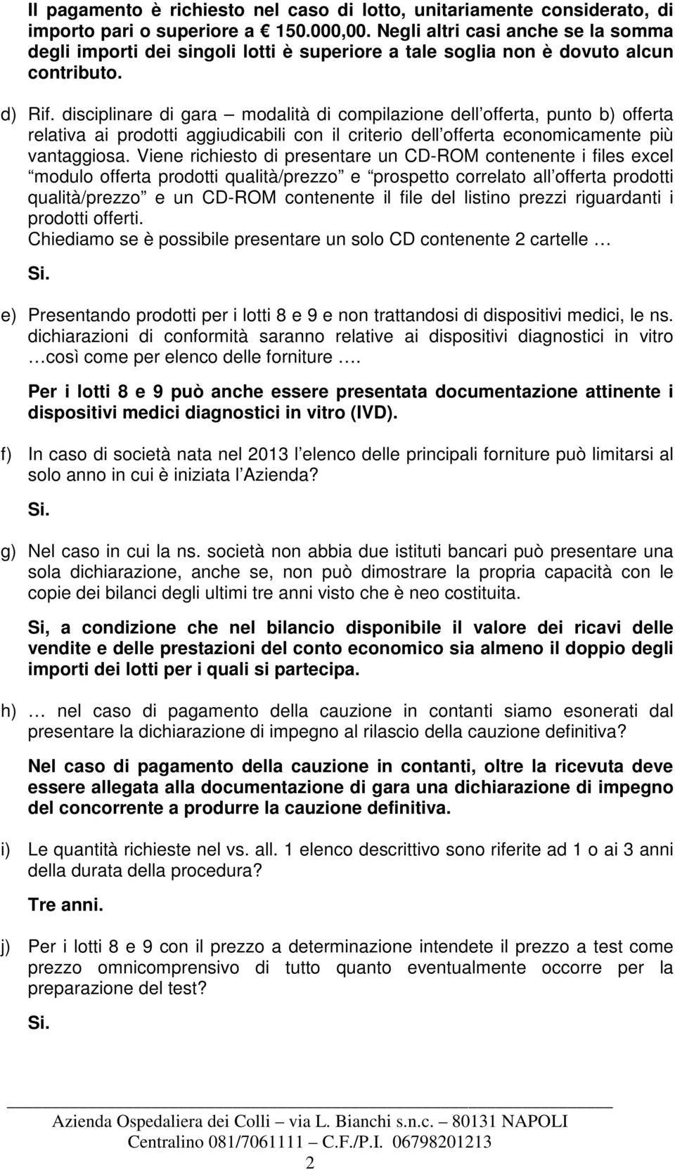 disciplinare di gara modalità di compilazione dell offerta, punto b) offerta relativa ai prodotti aggiudicabili con il criterio dell offerta economicamente più vantaggiosa.