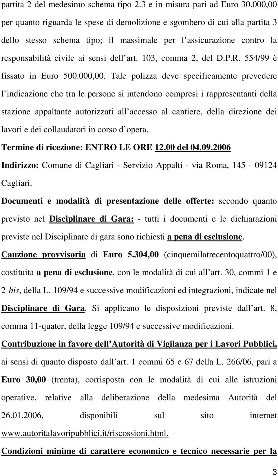 103, comma 2, del D.P.R. 554/99 è fissato in Euro 500.000,00.