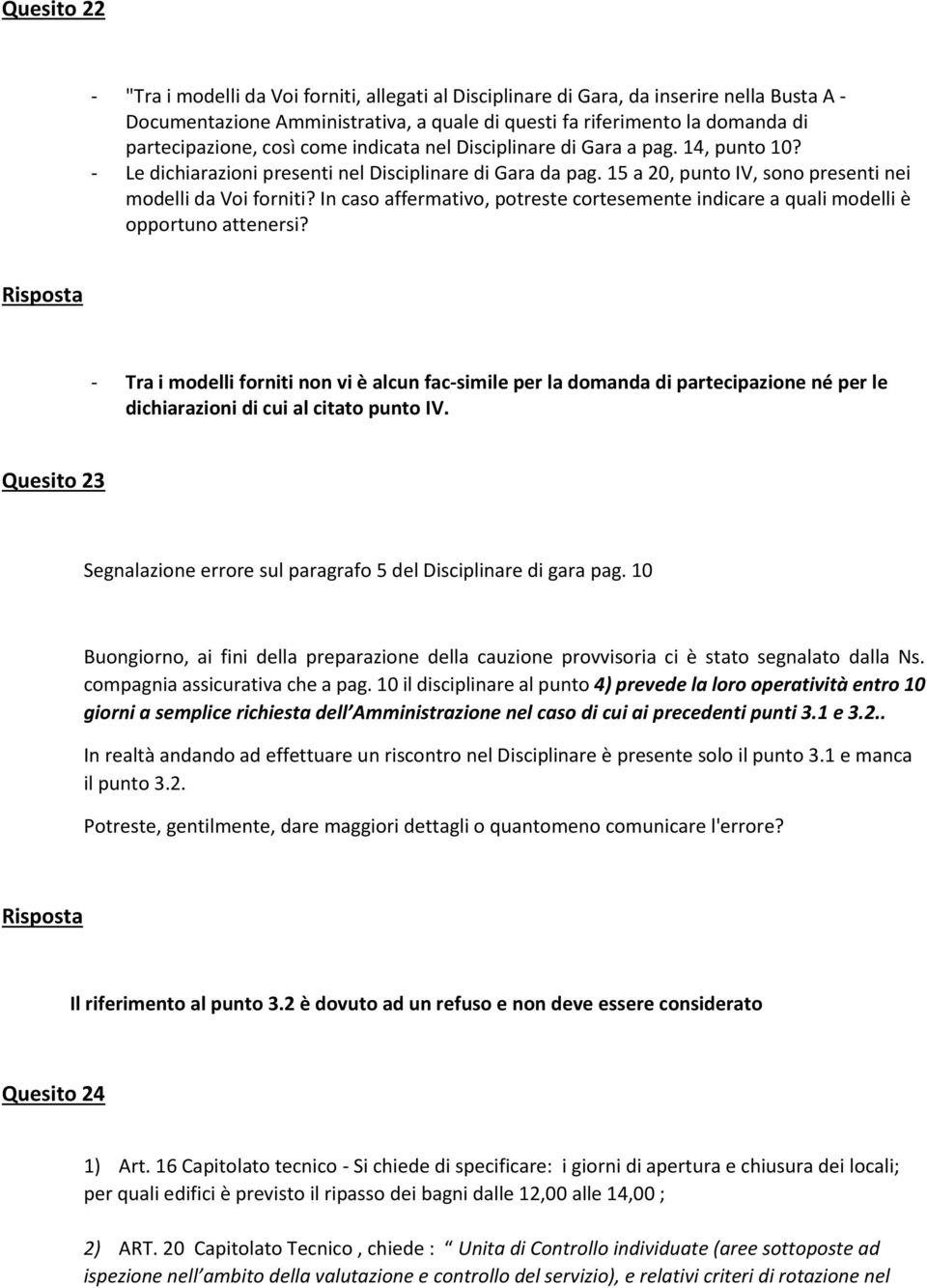 In caso affermativo, potreste cortesemente indicare a quali modelli è opportuno attenersi?