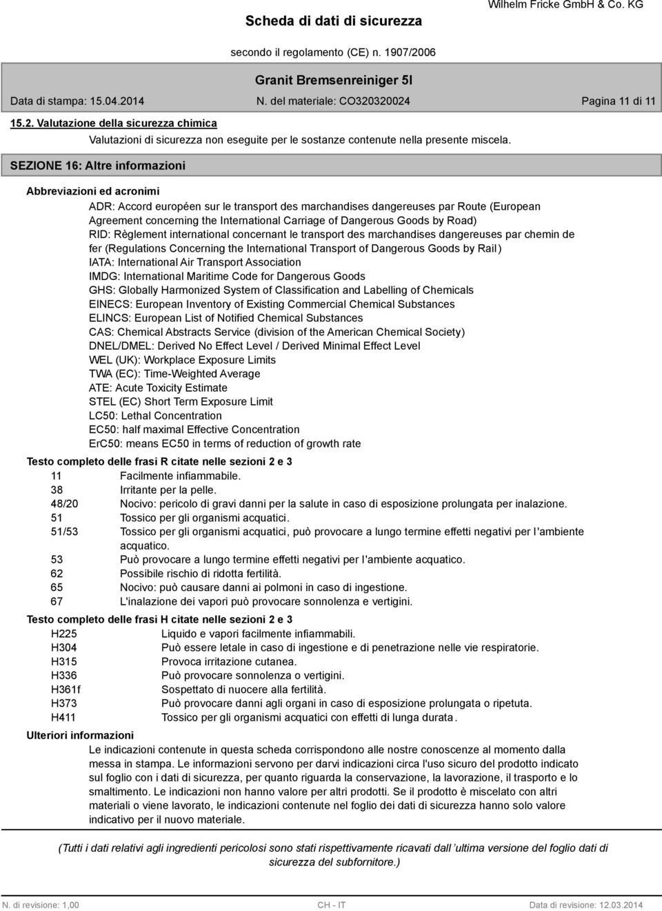 Dangerous Goods by Road) RID: Règlement international concernant le transport des marchandises dangereuses par chemin de fer (Regulations Concerning the International Transport of Dangerous Goods by