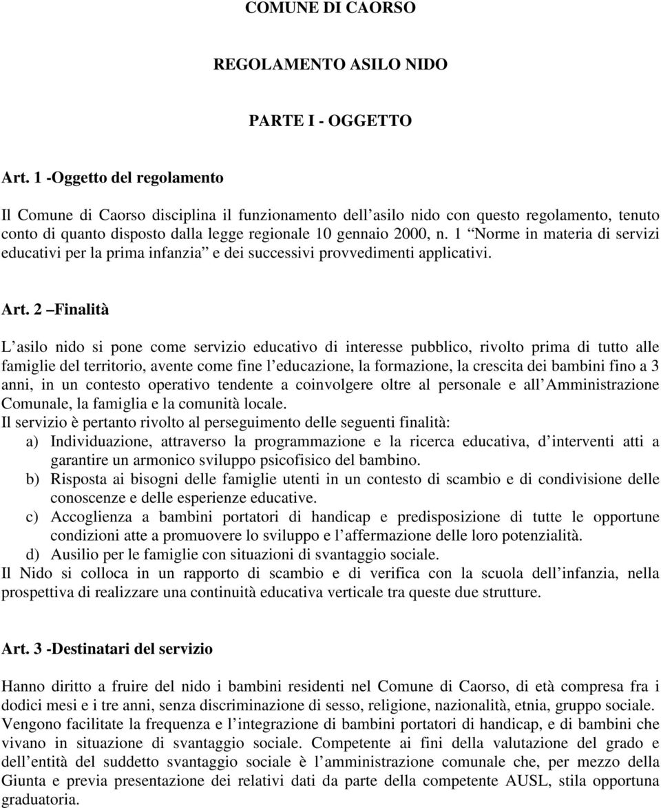 1 Norme in materia di servizi educativi per la prima infanzia e dei successivi provvedimenti applicativi. Art.