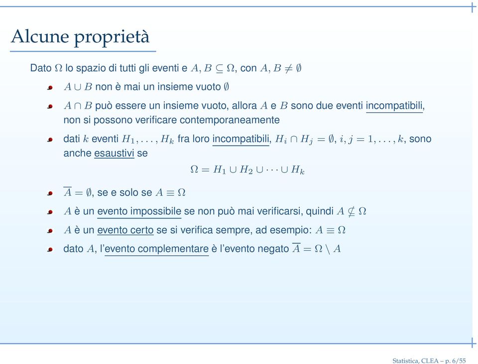 allora A e B sono due eventi incompatibili, non si possono verificare contemporaneamente dati k eventi H 1,.